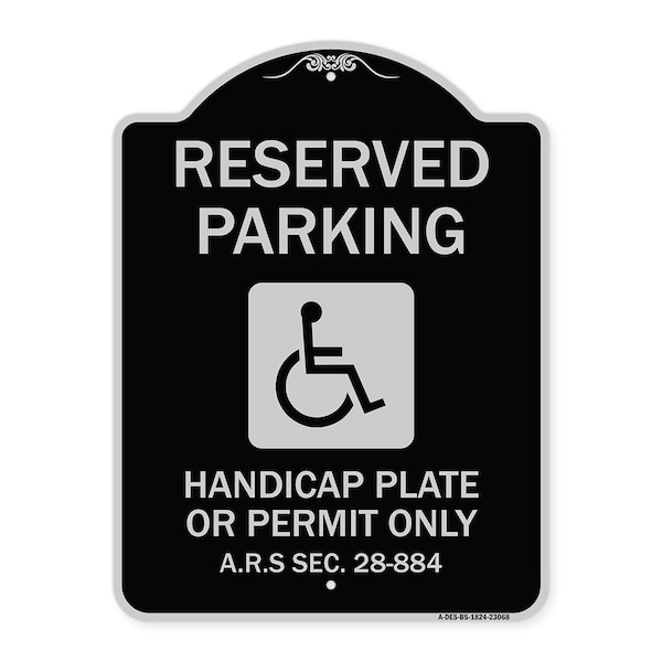 Reserved Parking Handicap Plate or Permit A.R.S Sec. 28-884 Aluminum Sign, 24" x 18", BS-1824-23068